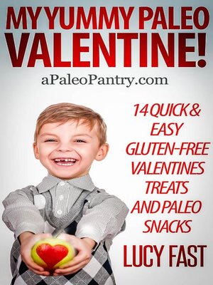 cover image of My Yummy Paleo Valentine! Kid Tested, Mom Approved--14 Quick & Easy Gluten-Free Valentines Treats and Paleo Snacks
